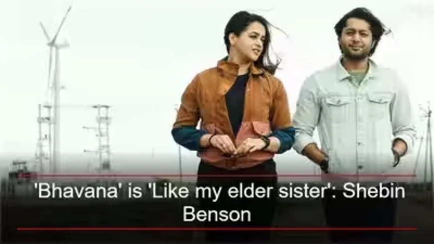 Shebin Benson Calls Bhavana 'Like My Elder Sister', Opens Up About Their Heartwarming Bond