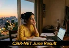CSIR-NET June Result 2026: स्कोरकार्ड जारी, ऐसे चेक करें अपना रिजल्ट