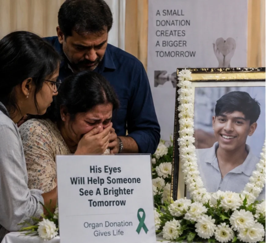 बेटे को खोने के बाद टूटे परिवार ने लिया सबसे बड़ा फैसला, कॉर्निया दान कर दी दूसरों को रोशनी